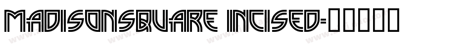MadisonSquare Incised字体转换